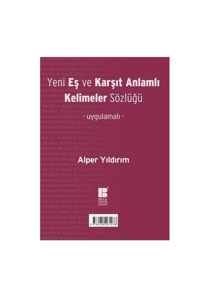 Bilge Kültür Sanat Yayınları Yeni Eş Ve Karşıt Anlamlı Kelimeler Sözlüğü - Alper Yıldırım