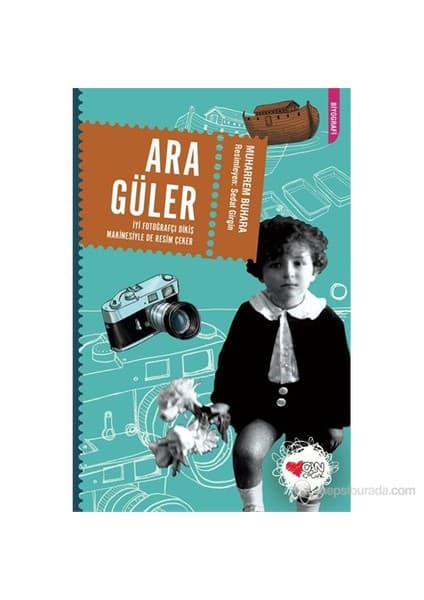 Can Çocuk Yayınları Ara Güler - İyi Fotoğrafçı Dikiş Makinesiyle de Resim Çeker - Muharrem Buhara