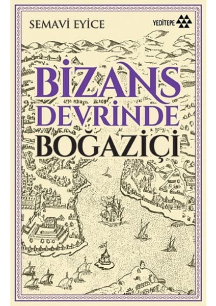 Yeditepe Yayınevi Bizans Devrinde Boğaziçi - Semavi Eyice