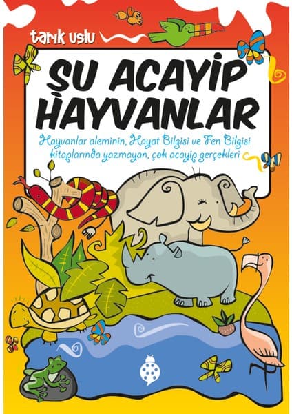 Uğurböceği Yayınları Şu Acayip Hayvanlar - Tarık Uslu