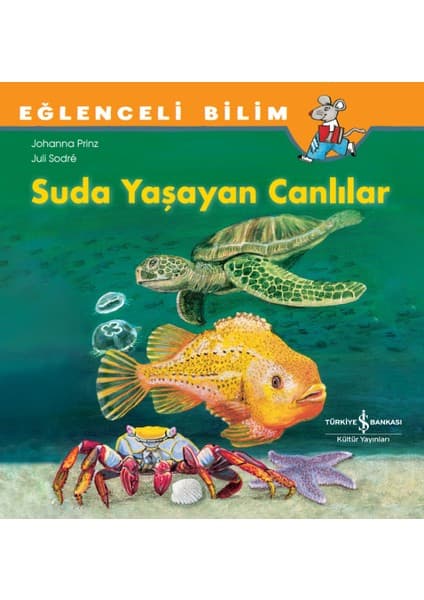 İş Bankası Kültür Yayınları Suda Yaşayan Canlılar Eğlenceli Bilim Yazar: Kolektif Okul Öncesi Eğitici