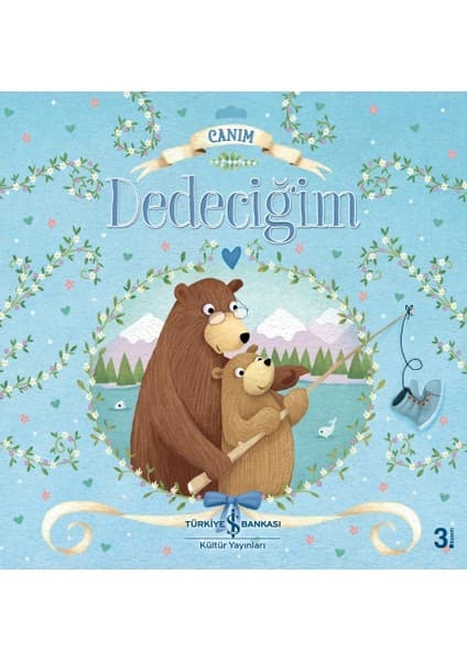 İş Bankası Kültür Yayınları Canım Dedeciğim Okul Öncesi Eğitici Kitap - Melanie Joyce 3 Yaş ve Üstü