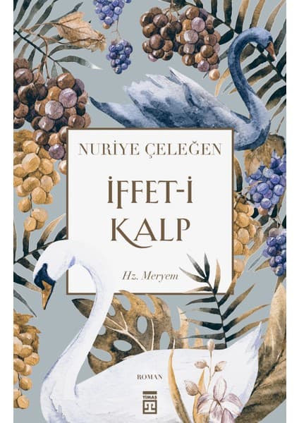 Timaş Yayınları İffet-i Kalp - Nuriye Çeleğen