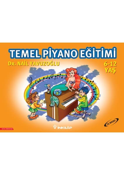 İnkılap Kitabevi Temel Piyano Eğitimi 6-12 Yaş Nail Yavuzoğlu İnkılap Kitabevi 72 Sayfa Eğlenceli Hobi Kitabı