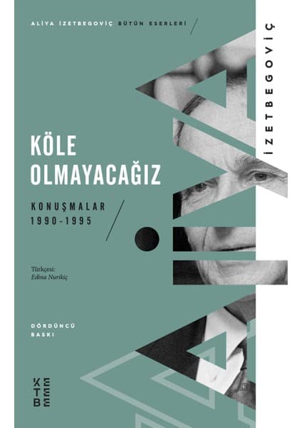 Ketebe Yayınları Köle Olmayacağız - Aliya İzetbegoviç